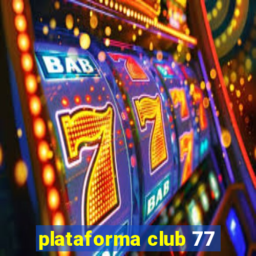 plataforma club 77